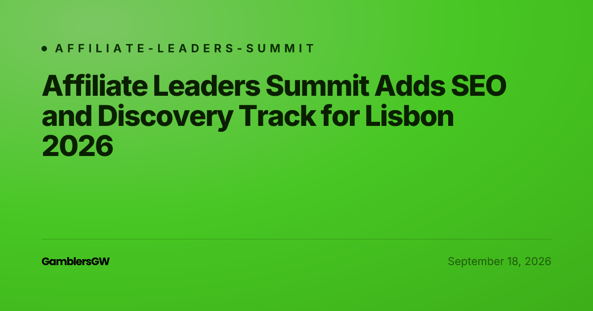 Affiliate Leaders Summit Adds SEO and Discovery Track for Lisbon 2026