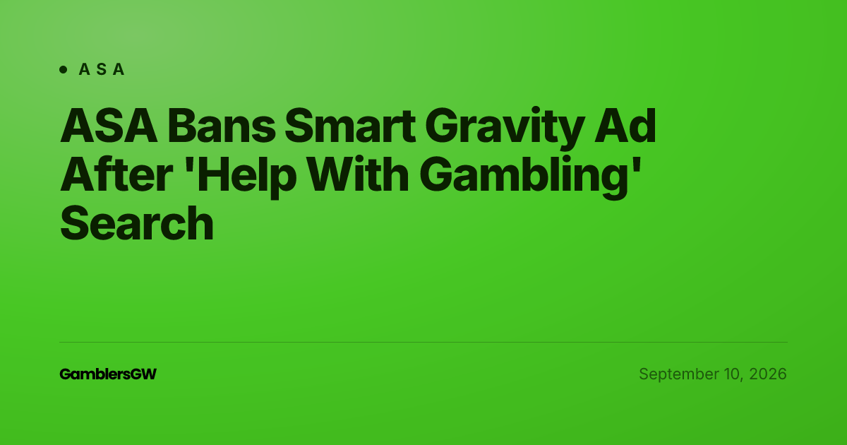 ASA Bans Smart Gravity Ad After 'Help With Gambling' Search