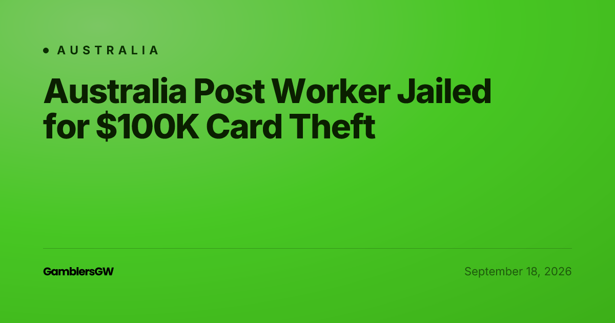 Australia Post Worker Jailed for $100K Card Theft
