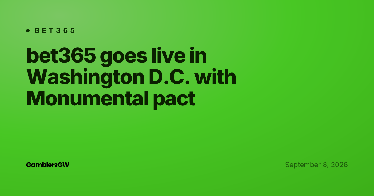 bet365 goes live in Washington D.C. with Monumental pact
