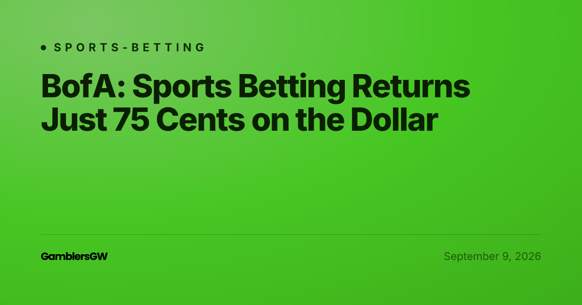 BofA: Sports Betting Returns Just 75 Cents on the Dollar