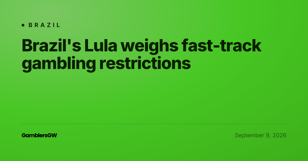 Brazil's Lula weighs fast-track gambling restrictions