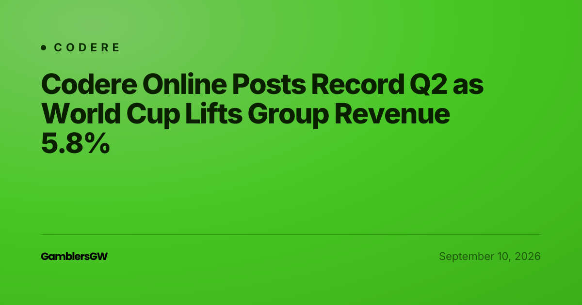 Codere Online Posts Record Q2 as World Cup Lifts Group Revenue 5.8%