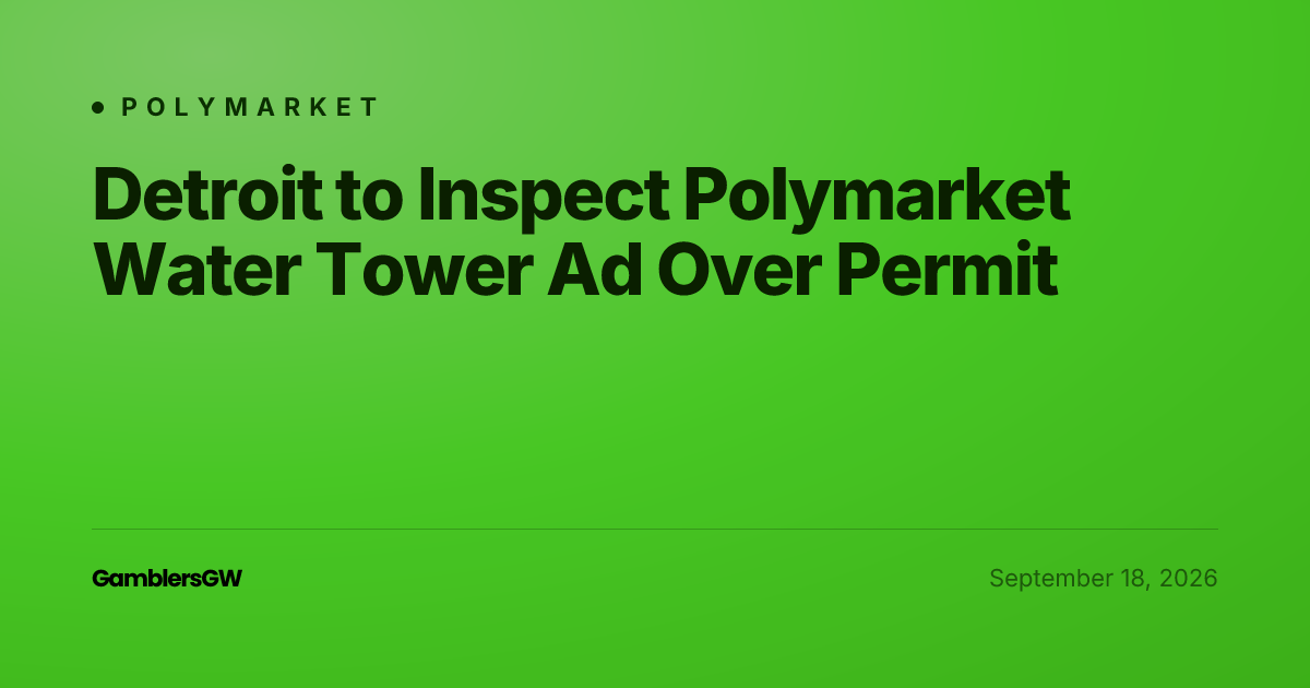 Detroit to Inspect Polymarket Water Tower Ad Over Permit
