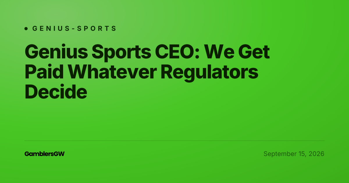 Genius Sports CEO: We Get Paid Whatever Regulators Decide