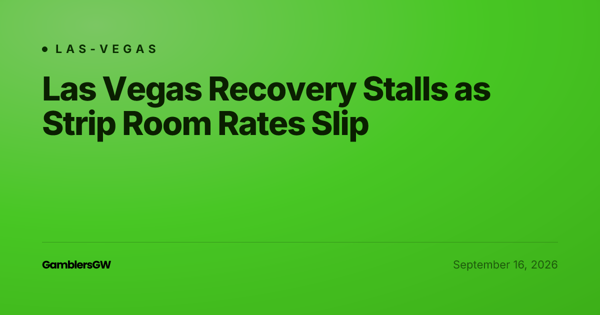 Las Vegas Recovery Stalls as Strip Room Rates Slip