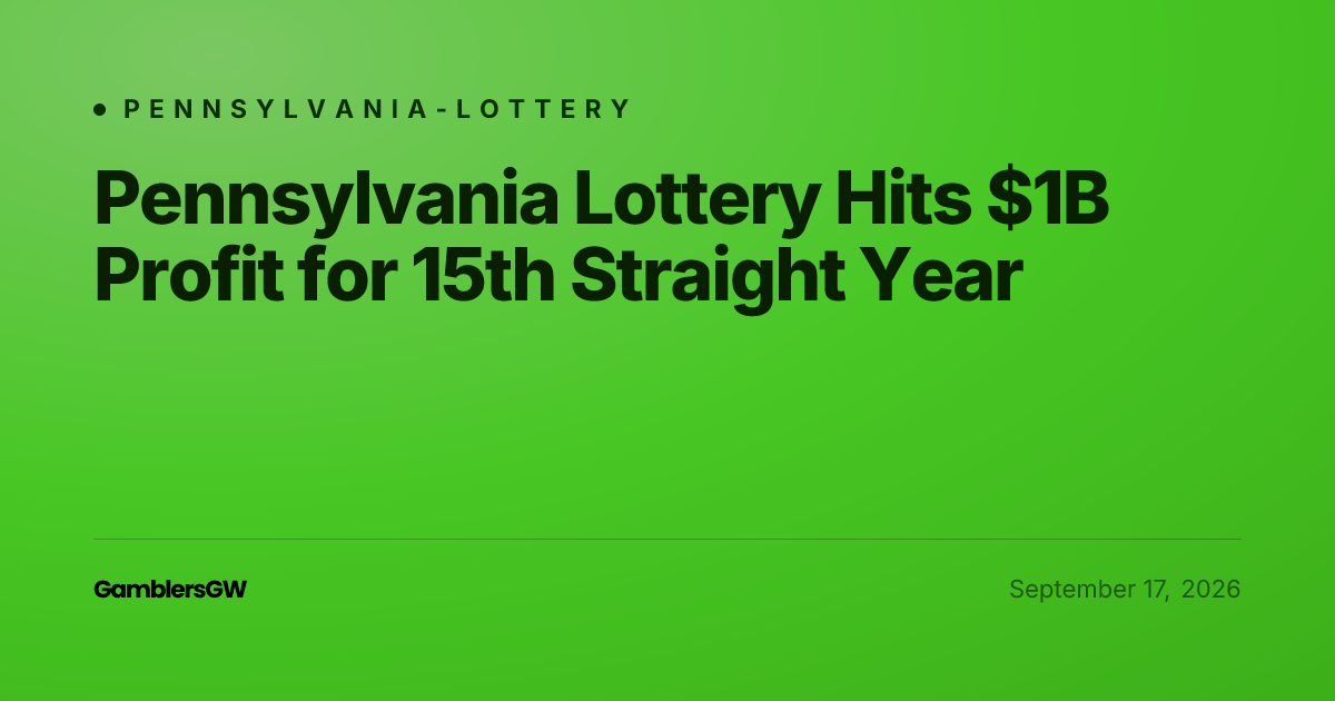Pennsylvania Lottery Hits $1B Profit for 15th Straight Year