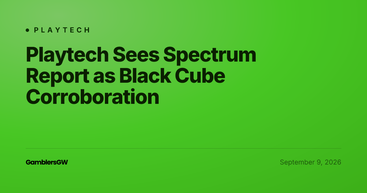 Playtech Sees Spectrum Report as Black Cube Corroboration