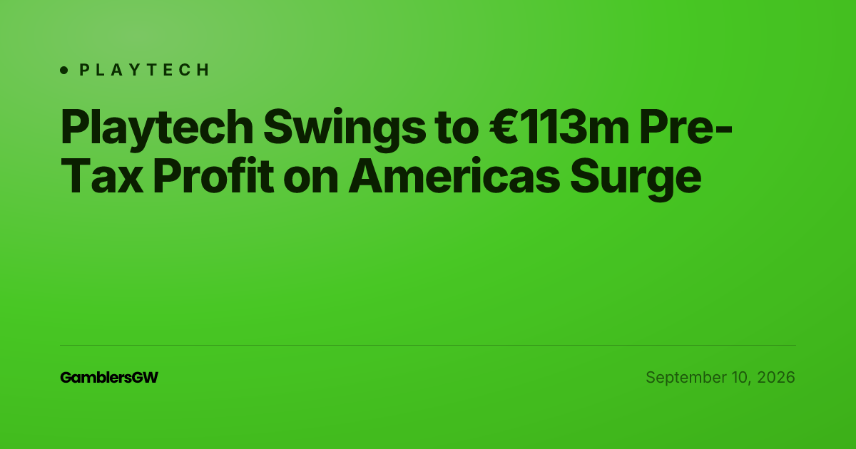 Playtech Swings to €113m Pre-Tax Profit on Americas Surge