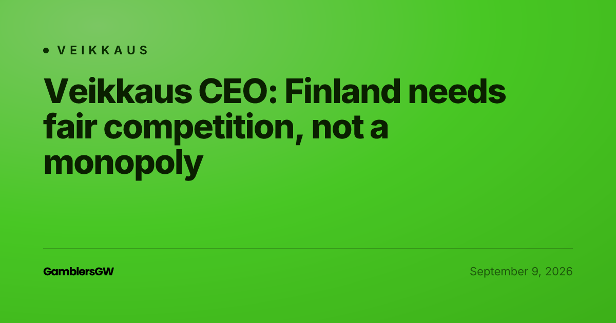 Veikkaus CEO: Finland needs fair competition, not a monopoly